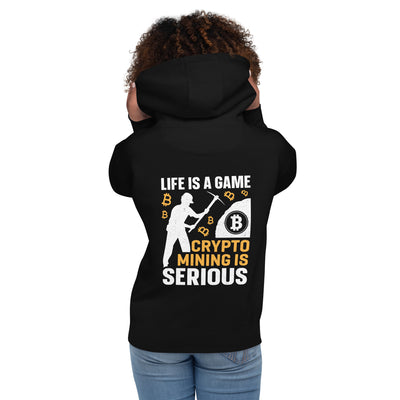 Life is a Game, Bitcoin Mining is Serious - Unisex Hoodie ( Back Print )