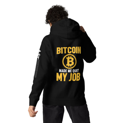 Bitcoin Make me Quit My Job - Unisex Hoodie ( Back Print )