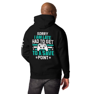 Sorry I am late, I Have to Get to a Save Point ( RK ) - Unisex Hoodie ( Back Print )