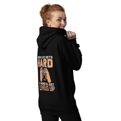 When life Gets hard, it Means you are leveled up - Unisex Hoodie ( Back Print )