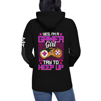 Yes, I'm a Gamer Girl try to Keep Up Shagor - Unisex Hoodie ( Back Print )