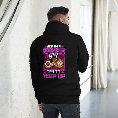 Yes, I'm a Gamer Girl try to Keep Up Shagor - Unisex Hoodie ( Back Print )