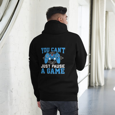 You can't just Pause a Game - Unisex Hoodie ( Back Print )