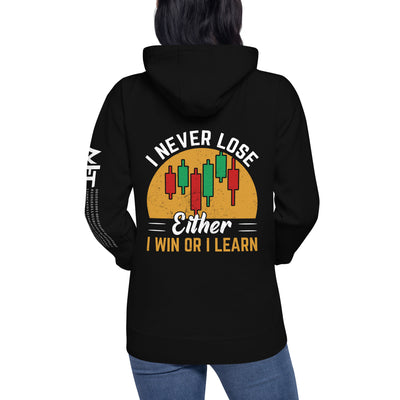 I never Lose: Either I win or I learn V1 - Unisex Hoodie ( Back Print )