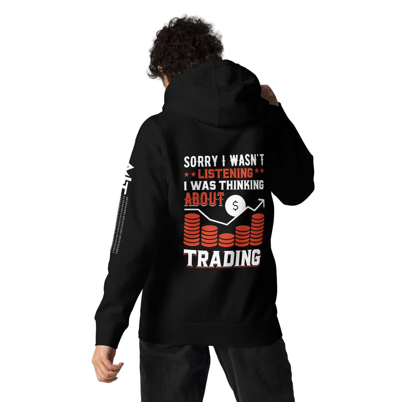 I am not Listening; I am Thinking about Trading - Unisex Hoodie