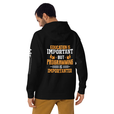 Education is important, but Programming is importanter - Unisex Hoodie ( Back Print )