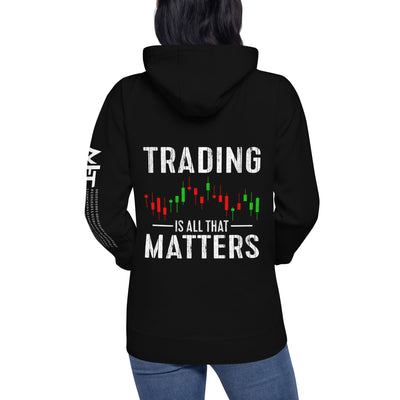Trading is all that Matters - Unisex Hoodie ( Back Print )