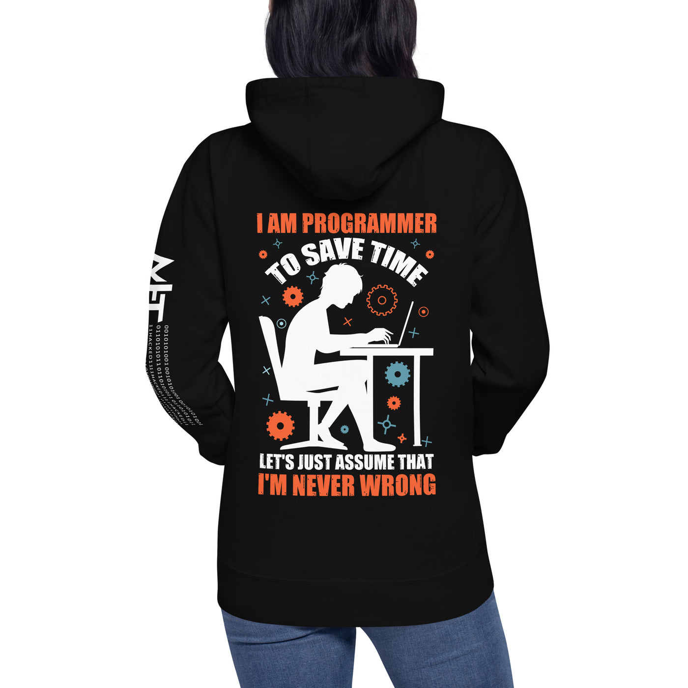 I am Programmer, to Save time, let's just Assume; I am never Wrong - Unisex Hoodie ( Back Print )