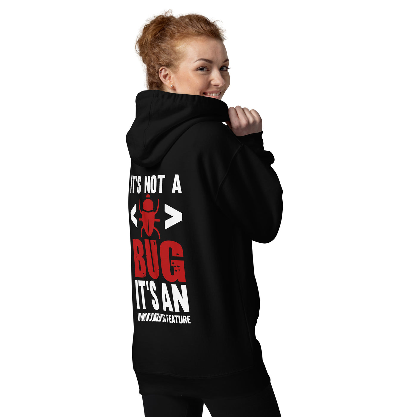 It's not a Bug; it's an Undocumented Feature - Unisex Hoodie