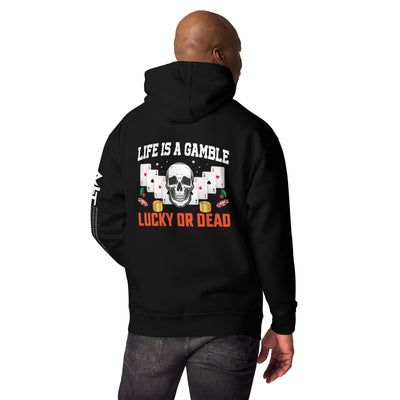 Life is a Gamble; Lucky or Dead - Unisex Hoodie ( Back Print )