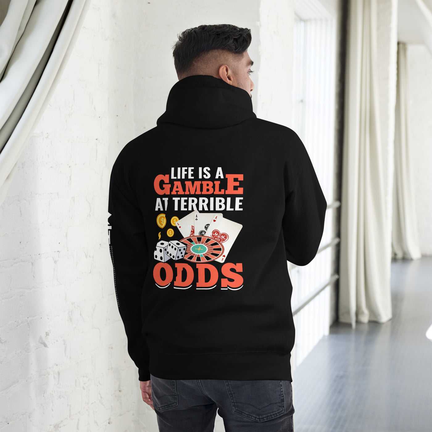 Life is a Gamble at terrible Odds - Unisex Hoodie ( Back Print )