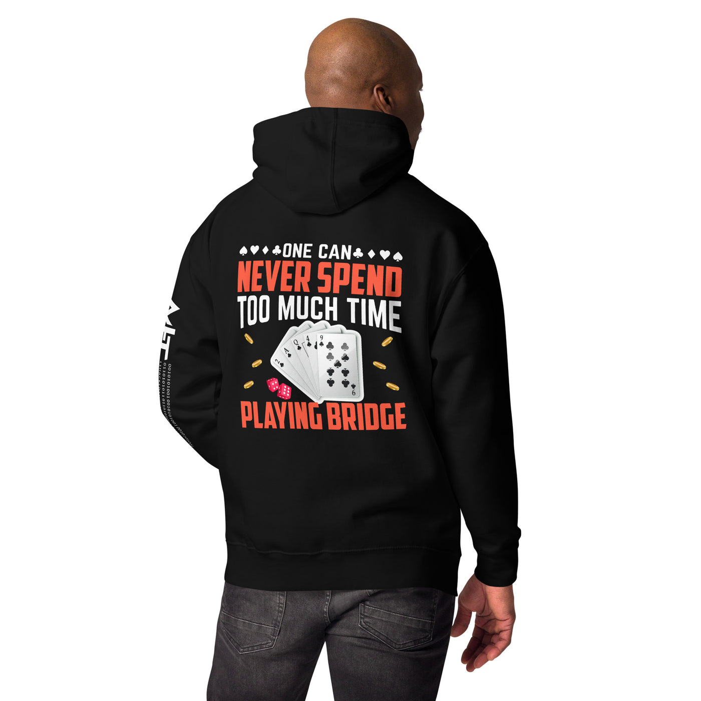 One can never Spend too much Time playing Bridge - Unisex Hoodie ( Back Print )