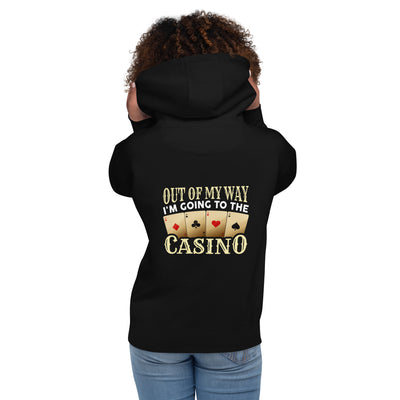 Out of My way; I am Going to the Casino - Unisex Hoodie ( Back Print )