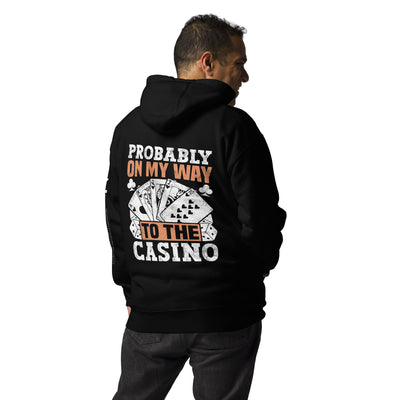 Probably, my way to the Casino - Unisex Hoodie ( Back Print )