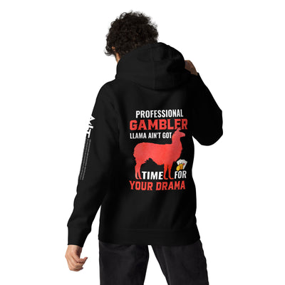 Profession Gambler Llama ain't Got time for your Drama - Unisex Hoodie ( Back Print )