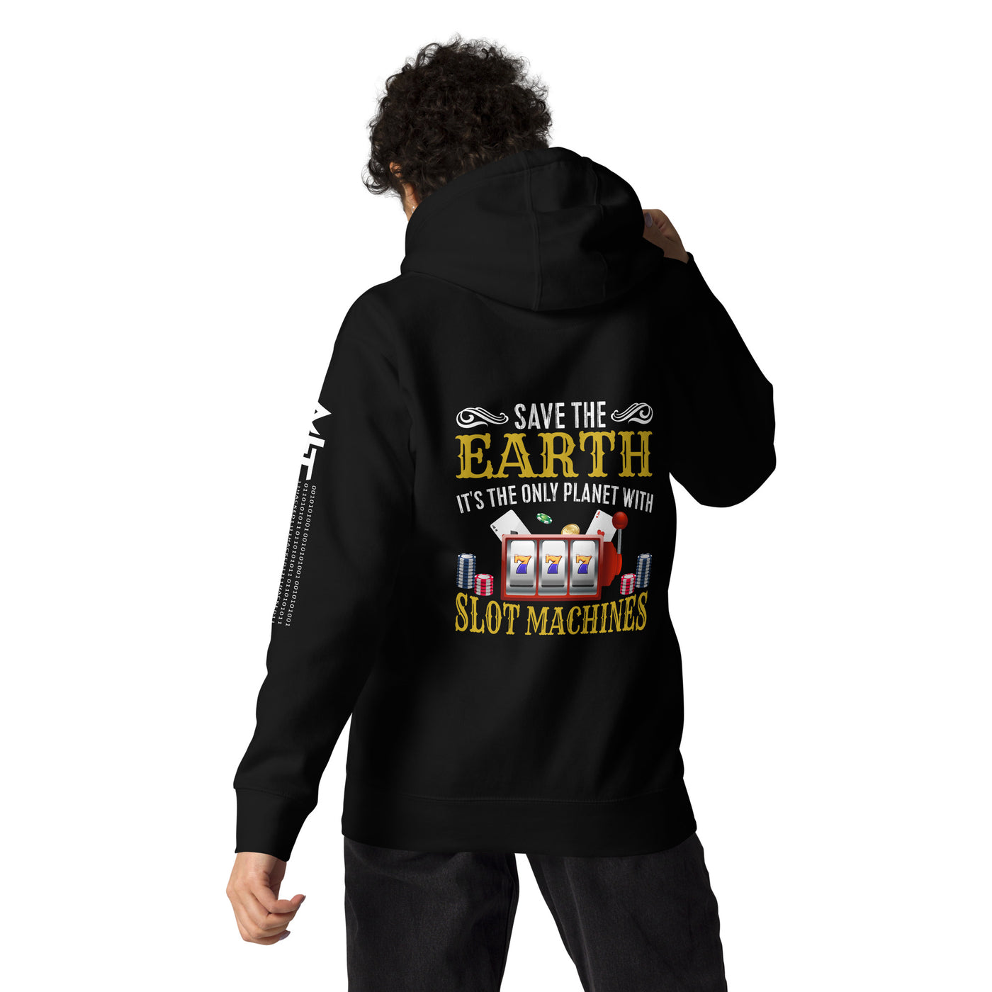 Save the Earth; it's the only Planet with Slot Machines - Unisex Hoodie ( Back Print )