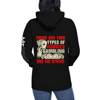There Are two types of Hobbies; Gambling and the others - Unisex Hoodie ( Back Print )