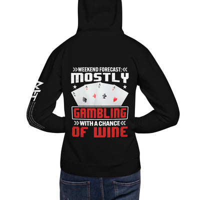 Weekend Forecast Mostly Gambling With a Chance of Wine - Unisex Hoodie ( Back Print )