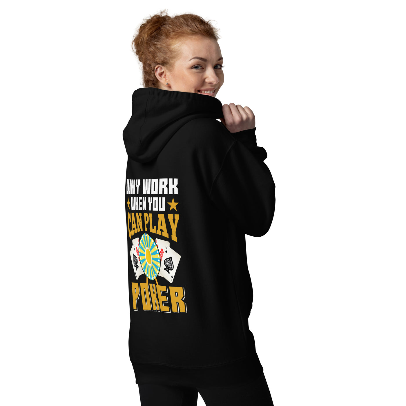 Why Work when you can Play Poker - Unisex Hoodie ( Back Print )