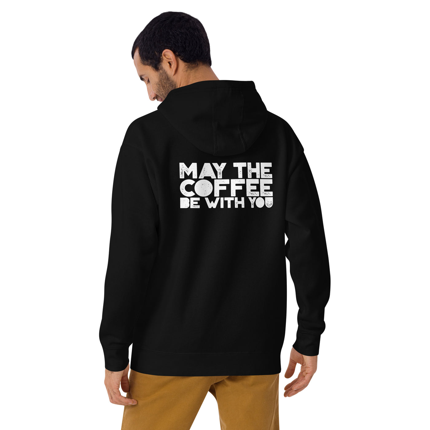 May the Coffee be with You - Unisex Hoodie ( Back Print )