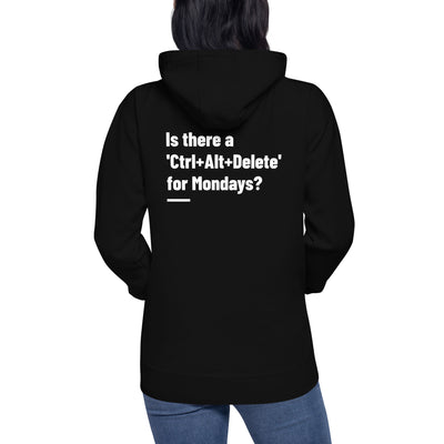 Is there a 'Ctrl+Alt+Delete' for Mondays? - Unisex Hoodie