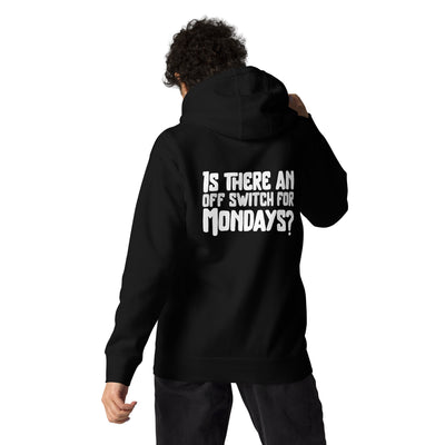 Is there an OFF switch for Mondays? - Unisex Hoodie ( Back Print )