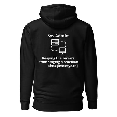 Keeping the servers from staging a rebellion since [insert year here] - Unisex Hoodie (back print)