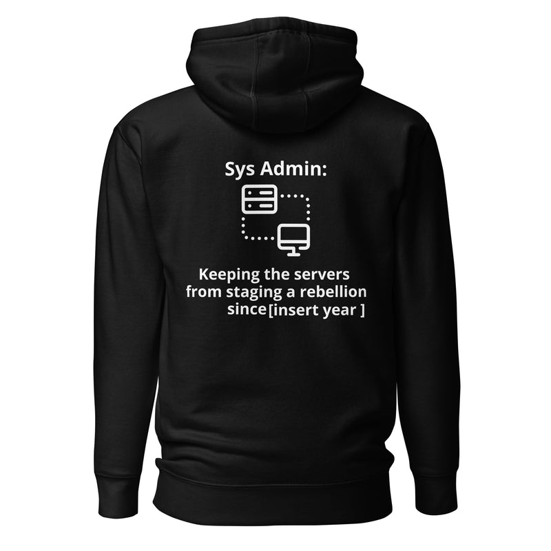 Keeping the servers from staging a rebellion since [insert year here] - Unisex Hoodie (back print) $59.00