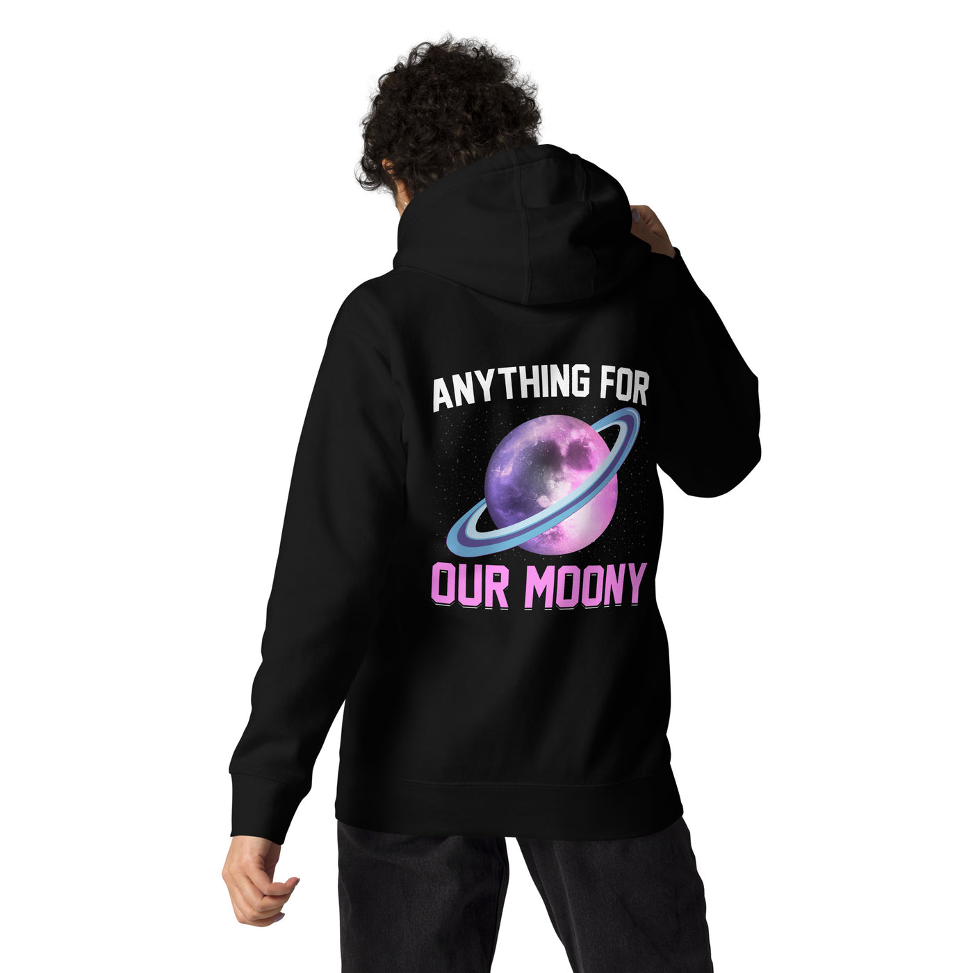 Anything for our moony - Unisex Hoodie (back print)