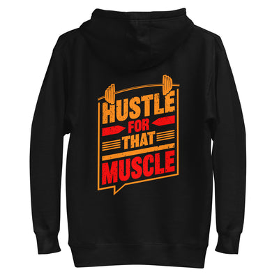 Hustle for that Muscle - Unisex Hoodie ( Back Print )