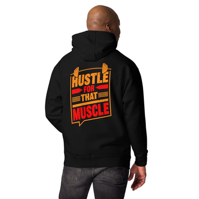 Hustle for that Muscle - Unisex Hoodie ( Back Print )