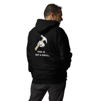 This is not a Drill - Unisex Hoodie (back print)