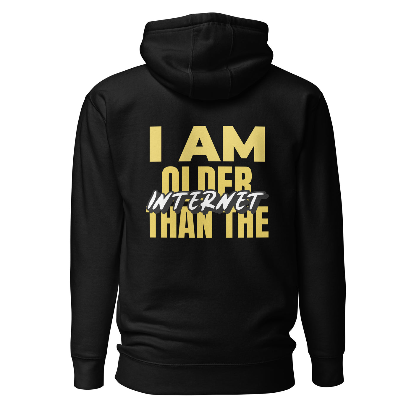 I am older than the Internet - Unisex Hoodie (back print)