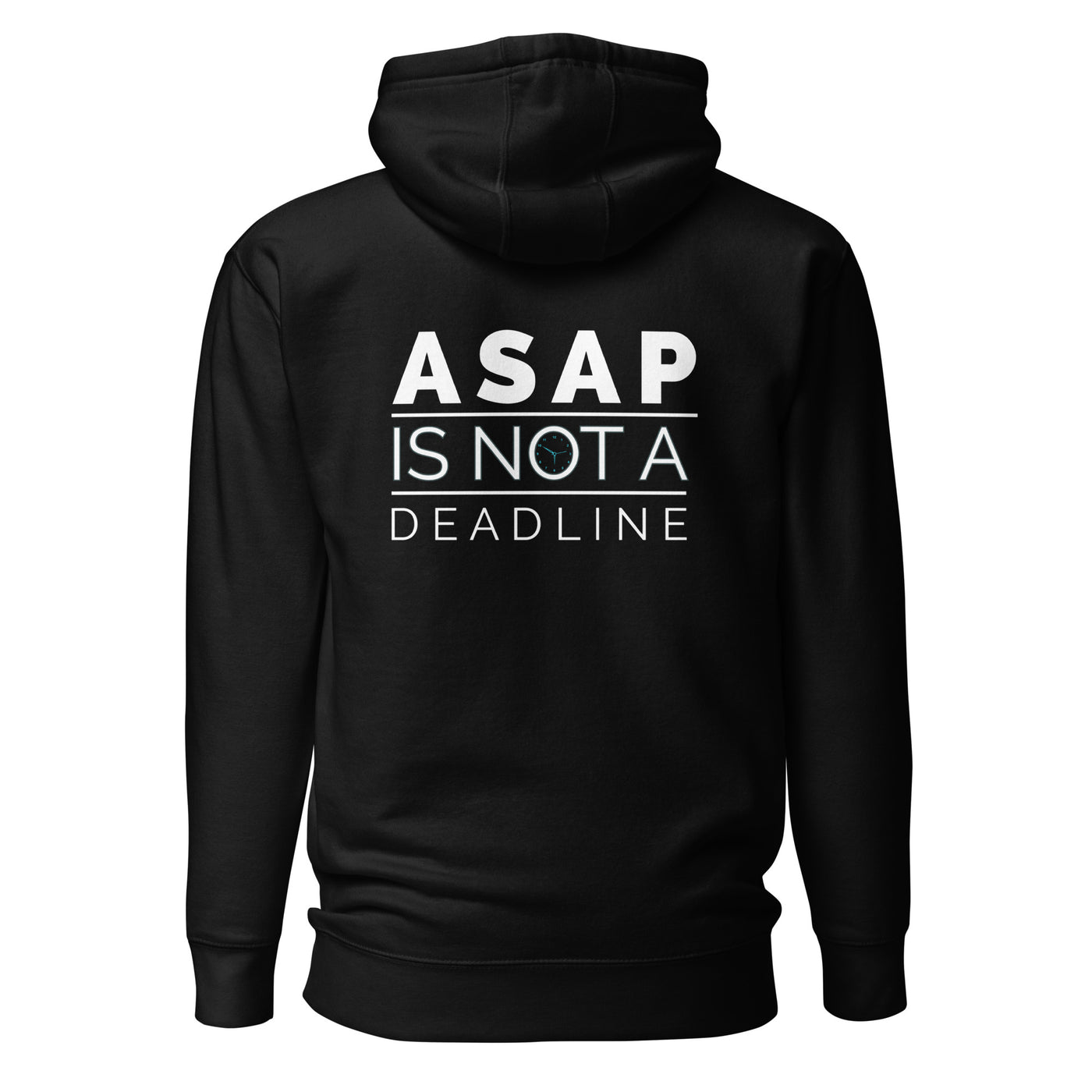 ASAP is not a deadline - Unisex Hoodie (back print)