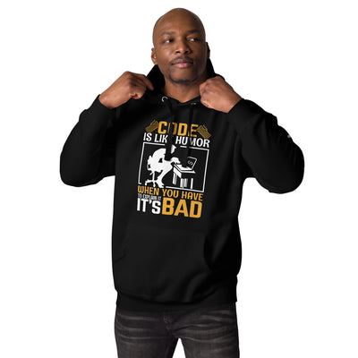 Code is like Humor, When you have to explain it, it is bad Unisex Hoodie