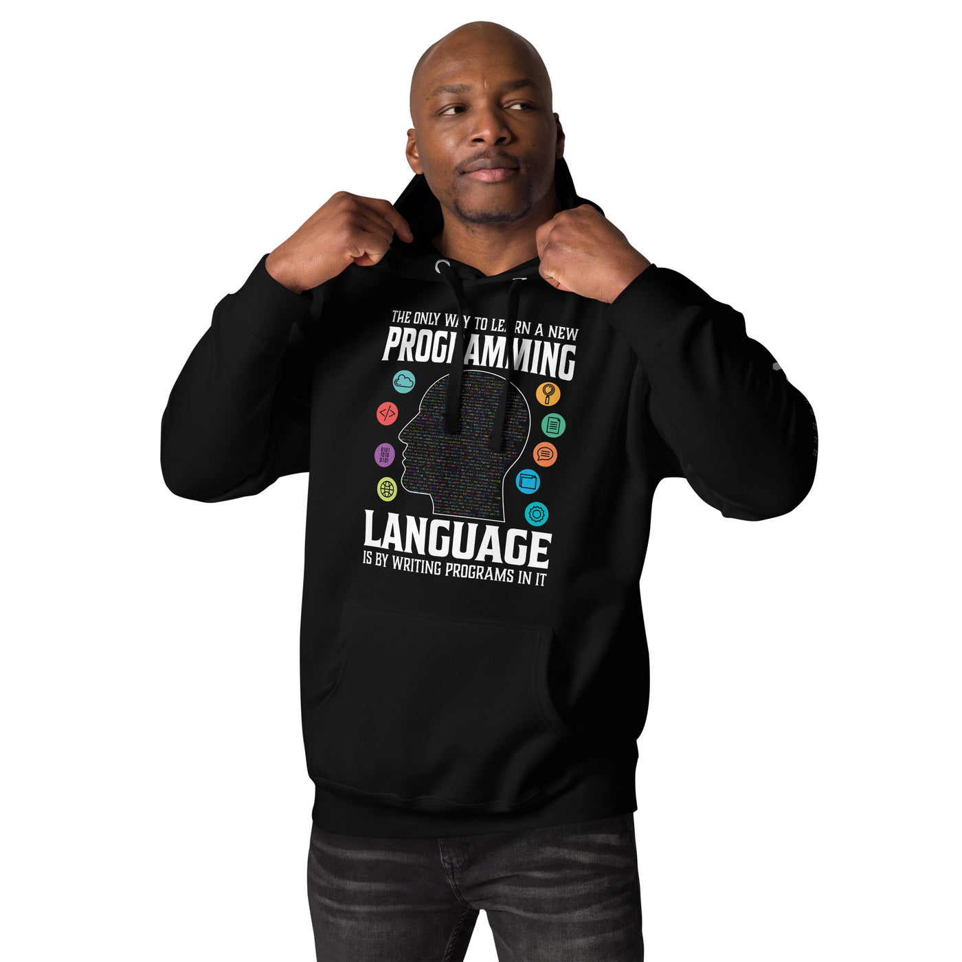The Only Way to learn a new programming - Unisex Hoodie