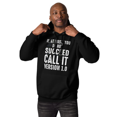 If Not Succeed, Call it Version 1.0 Unisex Hoodie
