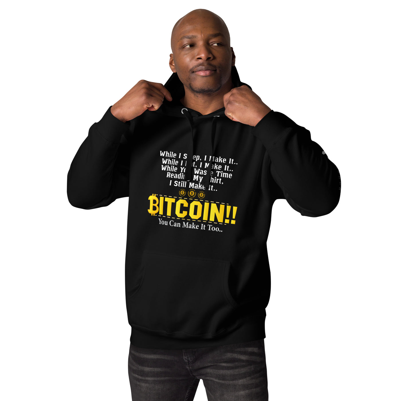 Bitcoin! You can Make it too Unisex Hoodie