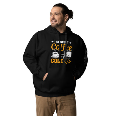 I Convert Coffee into Code </> - Unisex Hoodie