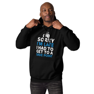 Sorry! I am late, I have to get to a Save Point - Unisex Hoodie