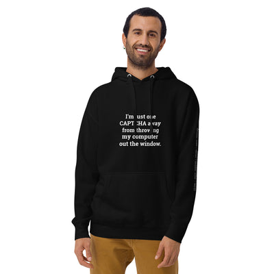 I'm Just one CAPTCHA away from throwing my Computer away V2 - Unisex Hoodie