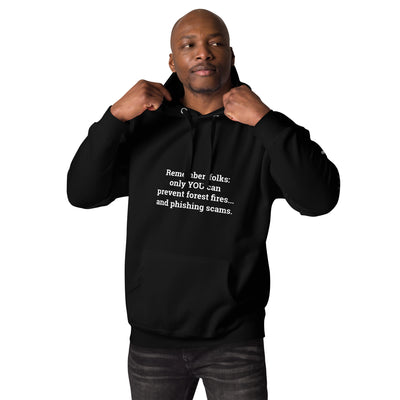 Remember folks only YOU can prevent forest fires and phishing scams V2 - Unisex Hoodie