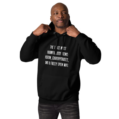 The three most harmful addictions heroin, carbohydrates and a freely open WiFi - Unisex Hoodie