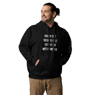 Hackers don't break the rules, they just find ways around them V1 - Unisex Hoodie