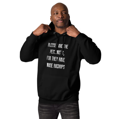 Blessed are the pessimists for they have made backups -Unisex Hoodie