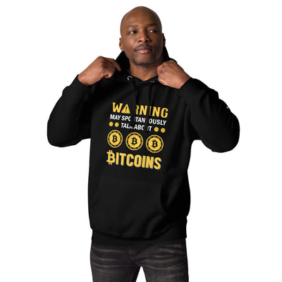 Warning! May Spontaneously talk about Bitcoins - Unisex Hoodie