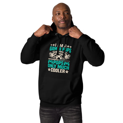 I am a Gamer Pops, like a normal Pops only much cooler - Unisex Hoodie