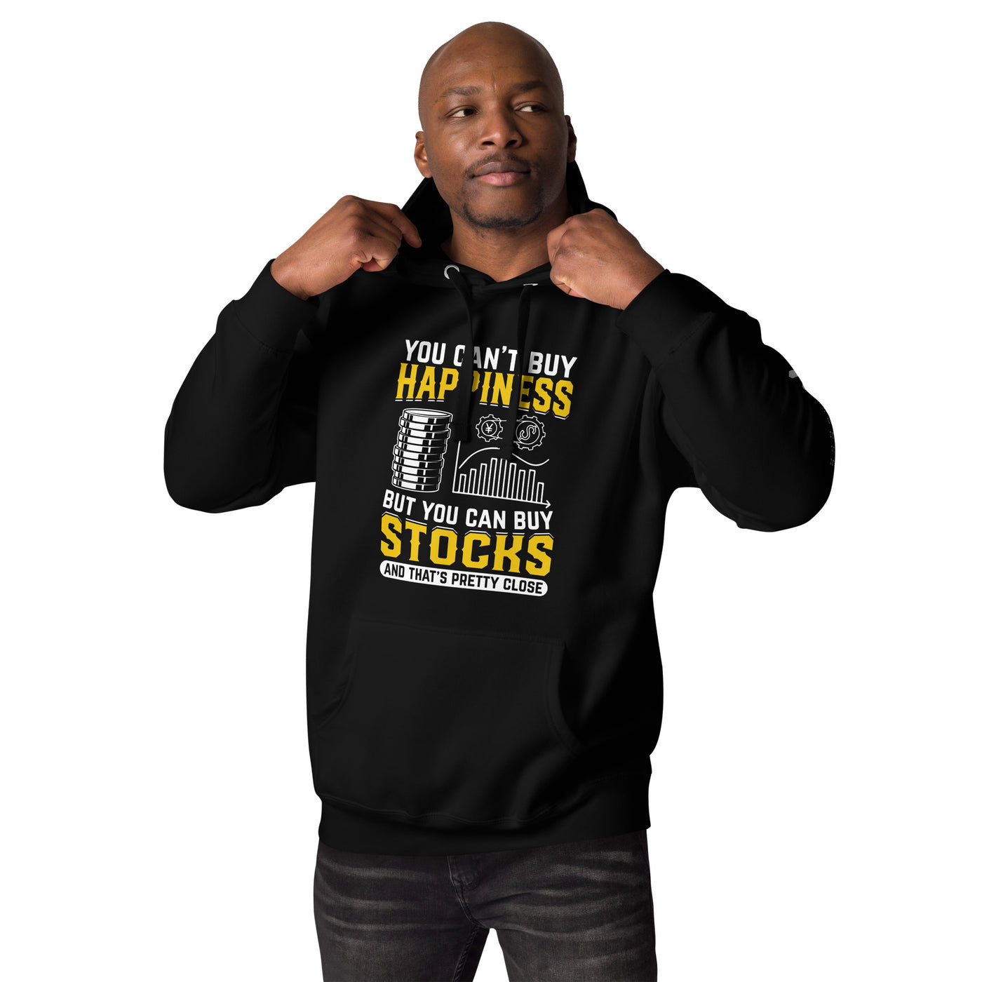Money can't Buy you happiness but it can Buy you Stock and that was close - Unisex Hoodie