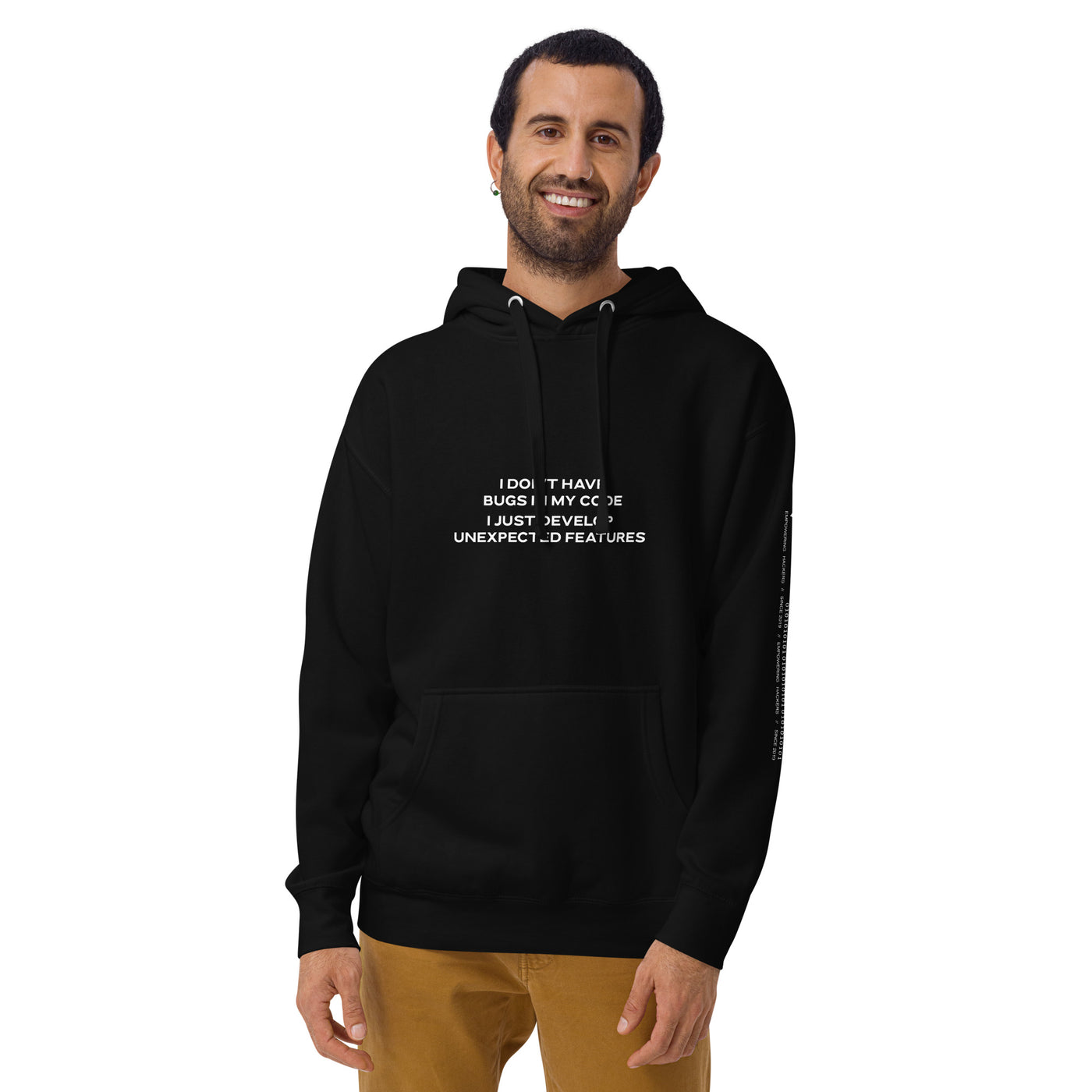 I don't Have bugs in my code, I just Develop unexpected features -Unisex Hoodie