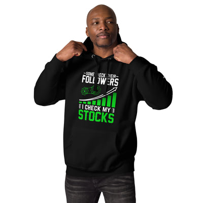 Some Check their followers; I Check my Stocks - Unisex Hoodie